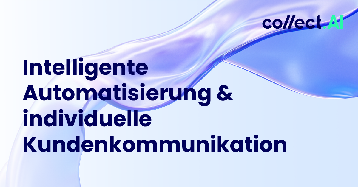 Automatisiertes Forderungsmanagement | Digitale Zukunft mit collect.AI